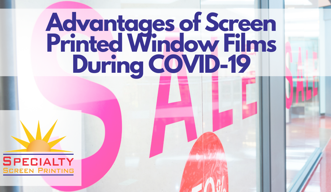 Advantages of Screen Printed Window Films During COVID-19