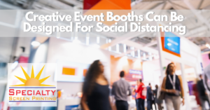 Creative Event Booths Can Be Designed For Social Distancing Consider Barriers or Sneeze Guards